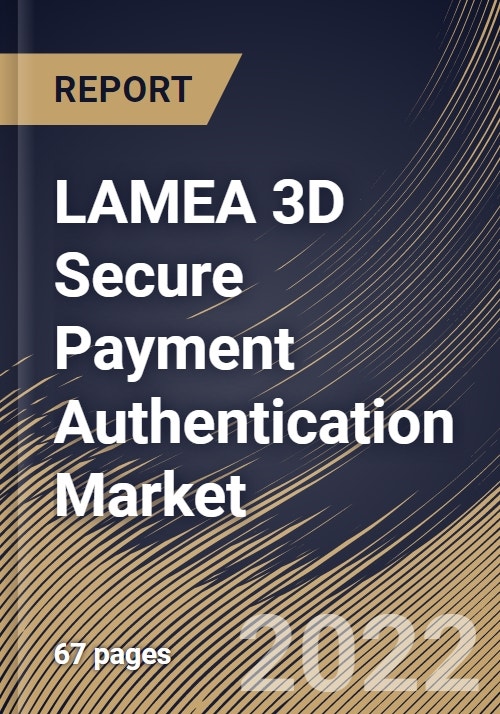 LAMEA 3D Secure Payment Authentication Market Size, Share & Industry ...