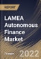 LAMEA Autonomous Finance Market Size, Share & Industry Trends Analysis Report By Solution, By End-Use (Banks, Financial Institutions, Healthcare, Insurance Companies, Telecom, and Others), By Country and Growth Forecast, 2022 - 2028 - Product Thumbnail Image
