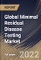 Global Minimal Residual Disease Testing Market Size, Share & Industry Trends Analysis Report By Application (Hematological Malignancies, Leukemia, Lymphoma, Solid Tumors and Others), By End User, By Technology, By Regional Outlook and Forecast, 2022 - 2028 - Product Thumbnail Image