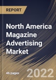 North America Magazine Advertising Market Size, Share & Industry Trends Analysis Report By Vertical (Real Estate, Retail, Automotive, FMCG, Financial Services, Media & Entertainment, Education and Others), By Country and Growth Forecast, 2022 - 2028- Product Image
