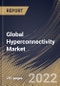 Global Hyperconnectivity Market Size, Share & Industry Trends Analysis Report By Component, By Product, By Organization Size (Large Enterprises and Small & Medium Enterprises (SMEs)), By End-use, By Regional Outlook and Forecast, 2022 - 2028 - Product Thumbnail Image