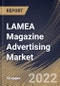 LAMEA Magazine Advertising Market Size, Share & Industry Trends Analysis Report By Vertical (Real Estate, Retail, Automotive, FMCG, Financial Services, Media & Entertainment, Education and Others), By Country and Growth Forecast, 2022 - 2028 - Product Thumbnail Image