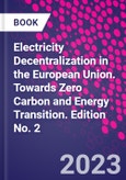 Electricity Decentralization in the European Union. Towards Zero Carbon and Energy Transition. Edition No. 2- Product Image