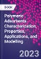 Polymeric Adsorbents. Characterization, Properties, Applications, and Modelling - Product Image