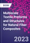 Multiscale Textile Preforms and Structures for Natural Fiber Composites - Product Image