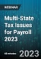 Multi-State Tax Issues for Payroll 2023 - Webinar (Recorded) - Product Image