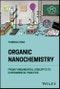 Organic Nanochemistry. From Fundamental Concepts to Experimental Practice. Edition No. 1 - Product Image