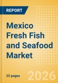 Mexico Fresh Fish and Seafood (Counter) (Fish and Seafood) Market Size, Growth and Forecast Analytics, 2024-2029- Product Image