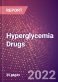Hyperglycemia Drugs in Development by Stages, Target, MoA, RoA, Molecule Type and Key Players, 2022 Update- Product Image