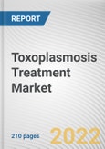 Toxoplasmosis Treatment Market By Type, By Route of Administration, By Distribution Channel: Global Opportunity Analysis and Industry Forecast, 2021-2031- Product Image