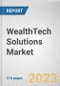 WealthTech Solutions Market By Component, By Deployment Mode, By Enterprise Size, By End User: Global Opportunity Analysis and Industry Forecast, 2022-2031 - Product Image
