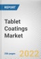 Tablet Coatings Market By Polymer, By Type, By Functionality, By End User: Global Opportunity Analysis and Industry Forecast, 2021-2031 - Product Thumbnail Image