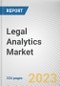 Legal Analytics Market By Offering, By Case Type, By by Deployment Mode, By Analytics Type, By End-user: Global Opportunity Analysis and Industry Forecast, 2022-2031 - Product Image
