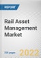 Rail Asset Management Market By Offering, By Deployment, By Application Area: Global Opportunity Analysis and Industry Forecast, 2021-2031 - Product Thumbnail Image