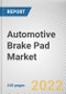 Automotive Brake Pad Market By Material, By Position, By Vehicle Type, By Sales Channel: Global Opportunity Analysis and Industry Forecast, 2021-2031 - Product Thumbnail Image