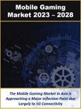 Mobile Gaming in Asia by Technology, Platform, Stakeholder, Connectivity, Sub-Region and Countries 2023-2028- Product Image
