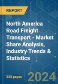 North America Road Freight Transport - Market Share Analysis, Industry Trends & Statistics, Growth Forecasts 2016 - 2029- Product Image