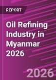 Oil Refining Industry in Myanmar 2026- Product Image