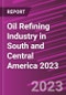 Oil Refining Industry in South and Central America 2023 - Product Thumbnail Image