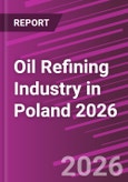 Oil Refining Industry in Poland 2026- Product Image