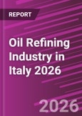 Oil Refining Industry in Italy 2026- Product Image