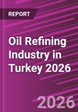 Oil Refining Industry in Turkey 2026- Product Image
