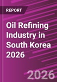 Oil Refining Industry in South Korea 2026- Product Image