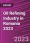 Oil Refining Industry in Romania 2023 - Product Thumbnail Image