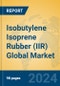 Isobutylene Isoprene Rubber (IIR) Global Market Insights 2024, Analysis and Forecast to 2029, by Manufacturers, Regions, Technology, Application - Product Image