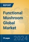 Functional Mushroom Global Market Insights 2024, Analysis and Forecast to 2029, by Manufacturers, Regions, Technology, Application, Product Type - Product Image