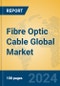 Fibre Optic Cable Global Market Insights 2024, Analysis and Forecast to 2029, by Manufacturers, Regions, Technology, Application - Product Image