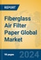 Fiberglass Air Filter Paper Global Market Insights 2024, Analysis and Forecast to 2029, by Manufacturers, Regions, Technology, Application, Product Type - Product Image