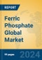 Ferric Phosphate Global Market Insights 2024, Analysis and Forecast to 2029, by Manufacturers, Regions, Technology, Application, Product Type - Product Image