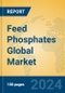Feed Phosphates Global Market Insights 2024, Analysis and Forecast to 2029, by Manufacturers, Regions, Technology, Application, Product Type - Product Image
