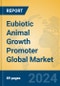 Eubiotic Animal Growth Promoter Global Market Insights 2024, Analysis and Forecast to 2029, by Manufacturers, Regions, Technology, Application - Product Image