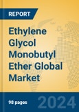 Ethylene Glycol Monobutyl Ether Global Market Insights 2024, Analysis and Forecast to 2029, by Manufacturers, Regions, Technology, Application- Product Image