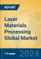 Laser Materials Processing Global Market Insights 2024, Analysis and Forecast to 2029, by Manufacturers, Regions, Technology, Application - Product Thumbnail Image