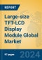 Large-size TFT-LCD Display Module Global Market Insights 2024, Analysis and Forecast to 2029, by Manufacturers, Regions, Technology, Application - Product Image