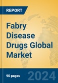 Fabry Disease Drugs Global Market Insights 2024, Analysis and Forecast to 2029, by Manufacturers, Regions, Technology, Product Type- Product Image