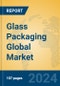 Glass Packaging Global Market Insights 2024, Analysis and Forecast to 2029, by Manufacturers, Regions, Technology, Application - Product Image