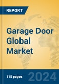 Garage Door Global Market Insights 2024, Analysis and Forecast to 2029, by Manufacturers, Regions, Technology, Application, Product Type- Product Image