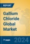Gallium Chloride Global Market Insights 2024, Analysis and Forecast to 2029, by Manufacturers, Regions, Technology, Application - Product Image