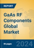 GaAs RF Components Global Market Insights 2024, Analysis and Forecast to 2029, by Market Participants, Regions, Technology, Application- Product Image