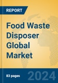 Food Waste Disposer Global Market Insights 2024, Analysis and Forecast to 2029, by Manufacturers, Regions, Technology, Application- Product Image