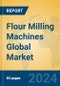 Flour Milling Machines Global Market Insights 2024, Analysis and Forecast to 2029, by Manufacturers, Regions, Technology, Application, Product Type - Product Image