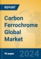 Carbon Ferrochrome Global Market Insights 2024, Analysis and Forecast to 2029, by Manufacturers, Regions, Technology, Application, and Product Type - Product Image