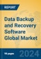 Data Backup and Recovery Software Global Market Insights 2024, Analysis and Forecast to 2029, by Market Participants, Regions, Technology, Product Type - Product Image