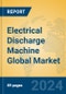 Electrical Discharge Machine Global Market Insights 2024, Analysis and Forecast to 2029, by Manufacturers, Regions, Technology, Application, Product Type - Product Image