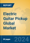 Electric Guitar Pickup Global Market Insights 2024, Analysis and Forecast to 2029, by Manufacturers, Regions, Technology, Application, Product Type- Product Image