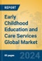 Early Childhood Education and Care Services Global Market Insights 2024, Analysis and Forecast to 2029, by Market Participants, Regions, Technology, Application - Product Image